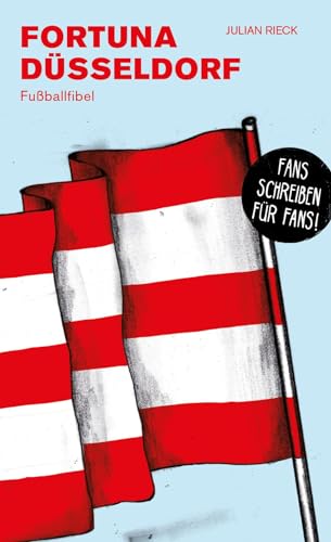 Fortuna Düsseldorf: Fußballfibel: Fußballfibel / FANS SCHREIBEN FANS von Isensee Florian GmbH